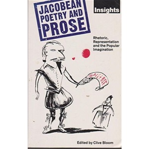 Jacobean Poetry and Prose: Rhetoric, Representation and the Popular Imagination (Insights Series)