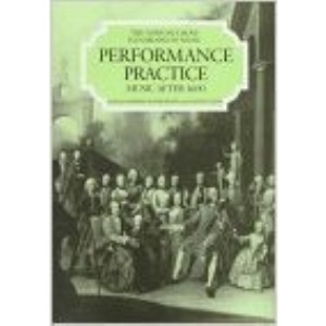 Performance Practice: v. 2 (New Grove Handbooks in Music)