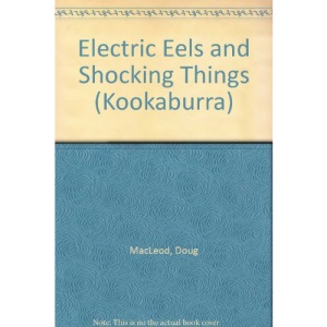 Electric Eels and Shocking Things (Kookaburra)