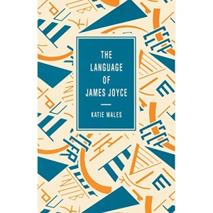 The Language of James Joyce (Language of Literature S.)