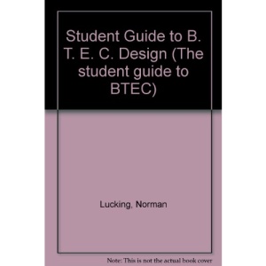 Student Guide to B. T. E. C. Design (The student guide to BTEC)