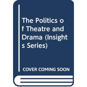 The Politics of Theatre and Drama (International picture library)