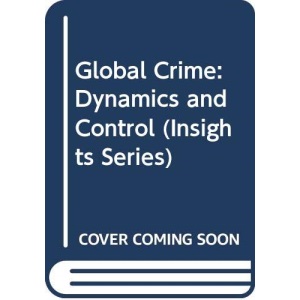 Global Crime: Dynamics and Control (Insights Series)