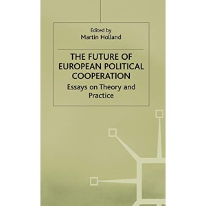 The Future of European Political Cooperation: Essays on Theory and Practice