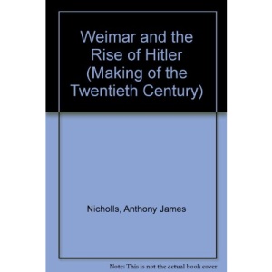 Weimar and the Rise of Hitler (Making of the Twentieth Century)
