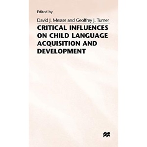 Critical Influences on Child Language Acquisition and Development
