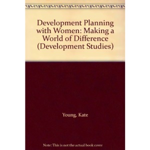 Development Planning with Women: Making a World of Difference (Development Studies)