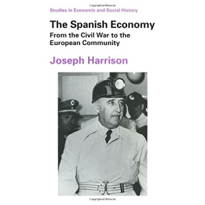 The Spanish Economy: From the Civil War to the European Community (Studies in Economic & Social History)