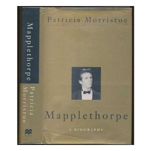 Robert Mapplethorpe: His Life And Times: A Biography