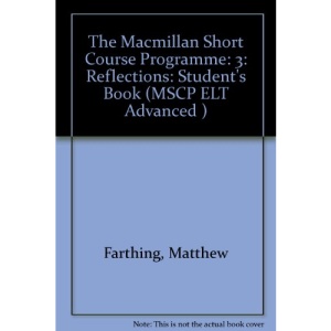 The Macmillan Short Course Programme: 3: Reflections: Student's Book (MSCP ELT Advanced )