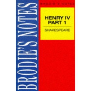 Shakespeare: Henry IV, Part I (Brodie's Notes)