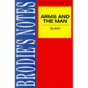 Shaw: Arms and the Man (Brodie&quote;s Notes)