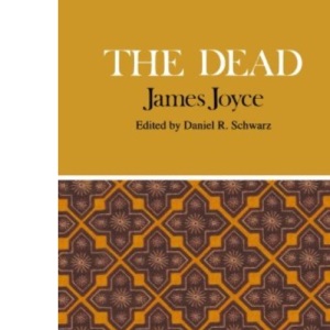 The Dead: Complete, Authoritative Text with Biographical and Historical Contexts, Critical History, and Essays from Five Contemporary Critical Perspectives (Case Studies in Contemporary Criticism)