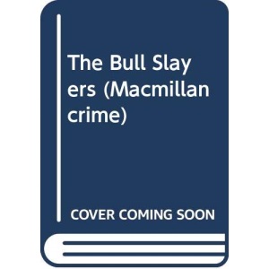 The Bull Slayers (Macmillan crime)