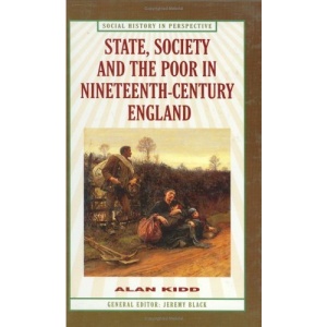 State, Society and the Poor in Nineteenth-century England (Social history in perspective)