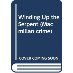 Winding Up The Serpent (Macmillan crime)