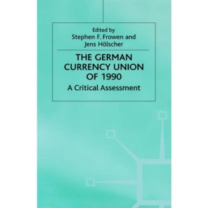 The German Currency Union of 1990: A Critical Assessment