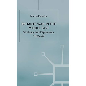 Britain's War in the Middle East: Strategy and Diplomacy, 1936-42