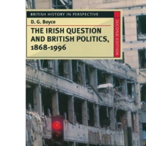 The Irish Question and British Politics, 1868-1996 (British History in Perspective)