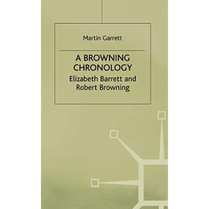 A Browning Chronology: Elizabeth Barrett and Robert Browning (Author Chronologies Series)