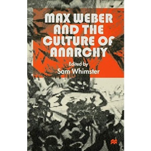 Max Weber and the Culture of Anarchy