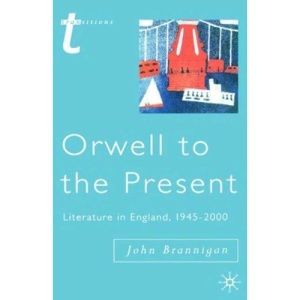 Orwell to the Present: Literature in England, 1945-2000 (Transitions)