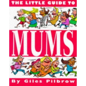 The Little Guide to Mums (Little Guides (Macmillian Kids))