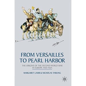 From Versailles to Pearl Harbor: The Origins of the Second World War in Europe and Asia