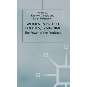 Women in British Politics, 1760-1860: The Power of the Petticoat