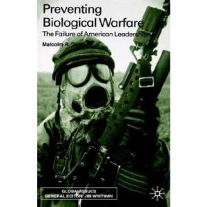 Preventing Biological Warfare: The Failure of American Leadership (Global Issues)