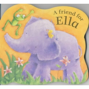 A Friend for Ella (Ella Elephant)