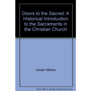 Doors to the Sacred: A Historical Introduction to the Sacraments in the Christian Church