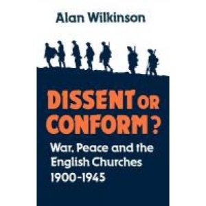 Dissent or Conform?: War, Peace and the English Churches, 1900-45