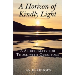Horizon of Kindly Light: Spirituality for Those with Questions
