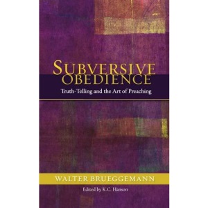 Subversive Obedience: Truth Telling and the Art of Preaching