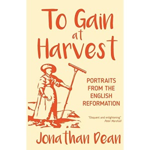 To Gain at Harvest: Portraits from the English Reformation