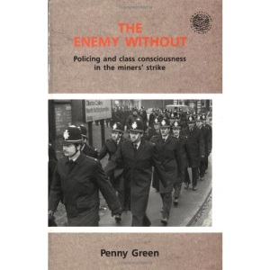 Enemy without: Policing and Class Consciousness in the Miners' Strike (New Directions in Criminology)
