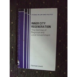 Inner City Regeneration: The Demise of Territorial Government (Studies in Law & Politics)