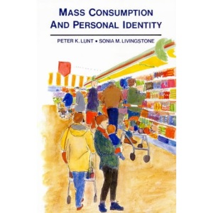 Mass Consumption and Personal Identity: Everyday Economic Experience