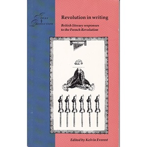 Revolution in Writing: British Literary Responses to the French Revolution (Ideas & production)