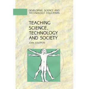 Teaching Science, Technology and Society (Developing Science & Technology Education)