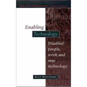 Enabling Technology: Disabled People, Work and New Technology (Disability, Human Rights & Society)