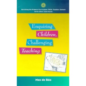 Enquiring Children: Challenging Teaching (Enriching the Primary Curriculum - Child, Teacher, Context)