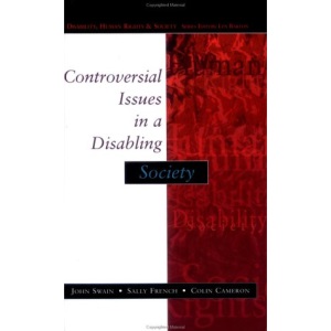 Controversial Issues in a Disabling Society (Disability, Human Rights & Society)