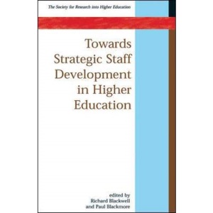 Towards Strategic Staff Development in Higher Education (SRHE and Open University Press Imprint)