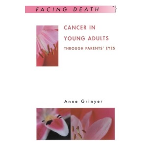 Cancer In Young Adults: Through Parents' Eyes (Facing Death)