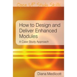 How to Design and Deliver Enhanced Modules: A Case Study Approach (Open Up Study Skills)