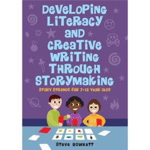 Developing Literacy and Creative Writing through Storymaking: Story Strands for 7-12 year olds