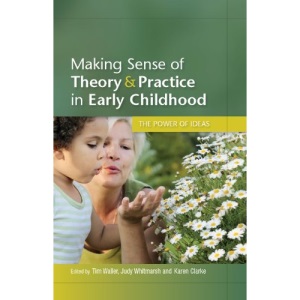 Making Sense of Theory & Practice in Early Childhood