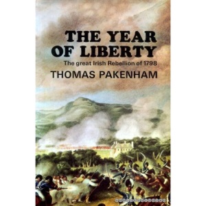 Year of Liberty: History of the Great Irish Rebellion of 1798